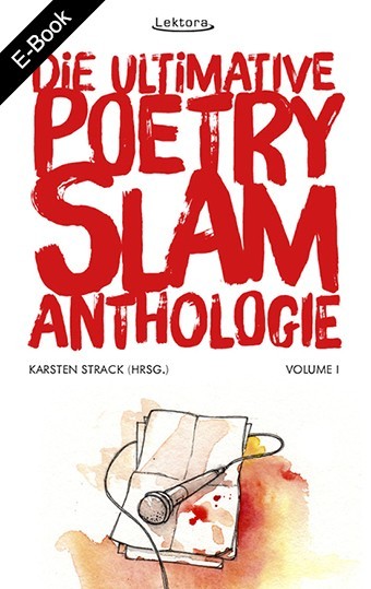 E-Book: Die ultimative Poetry-Slam-Anthologie I