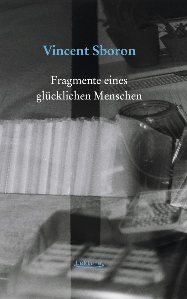 Fragmente eines glücklichen Menschen