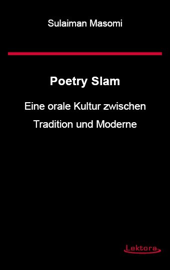 Poetry Slam – Eine orale Kultur zwischen Tradition und Moderne